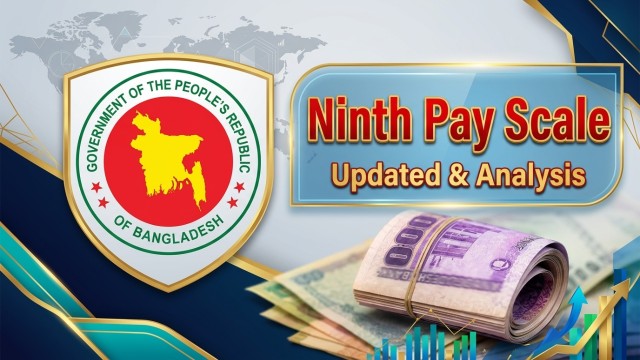 Bangladesh Publishes Gazette for 9th Pay Scale, Salaries to Rise Up to 142%